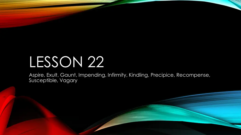 lesson 22 aspire exult gaunt impending infirmity