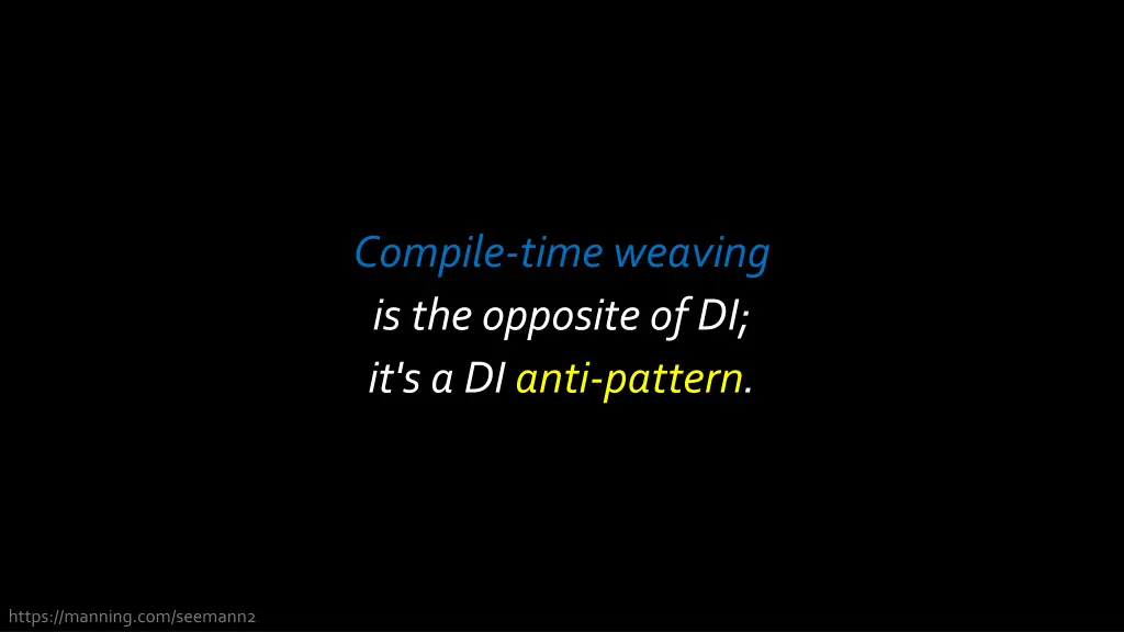 compile time weaving is the opposite