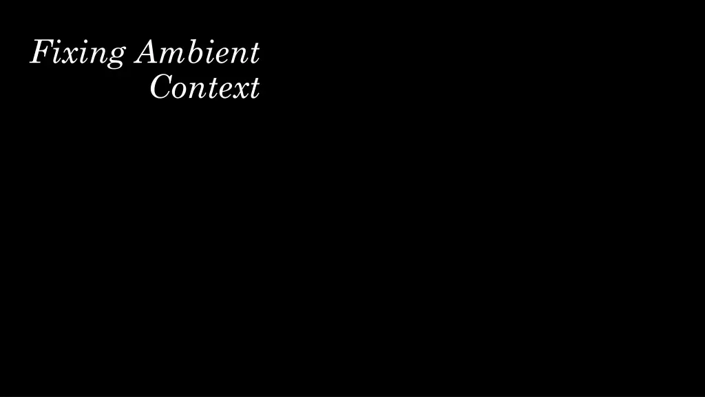 fixing ambient context