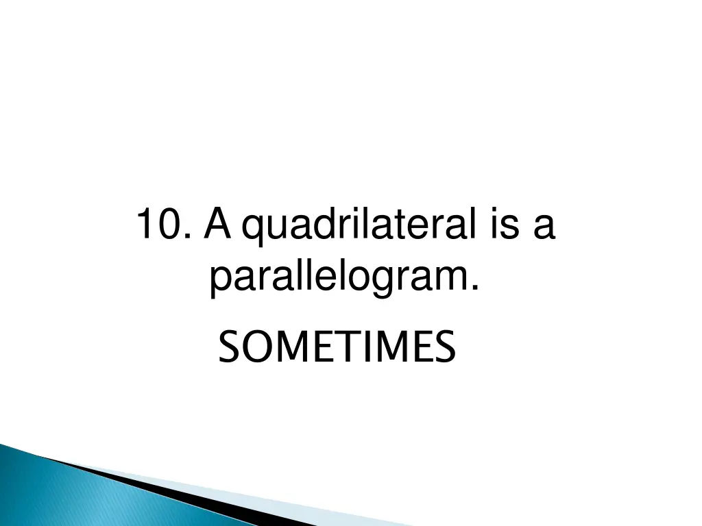 10 a quadrilateral is a parallelogram sometimes