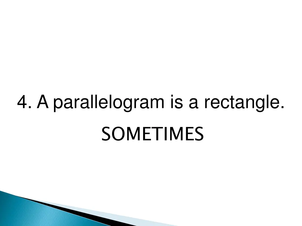 4 a parallelogram is a rectangle sometimes