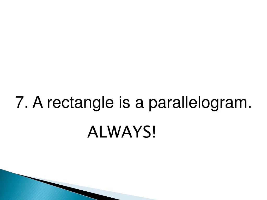7 a rectangle is a parallelogram