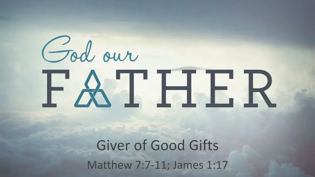 giver of good gifts matthew 7 7 11 james 1 17