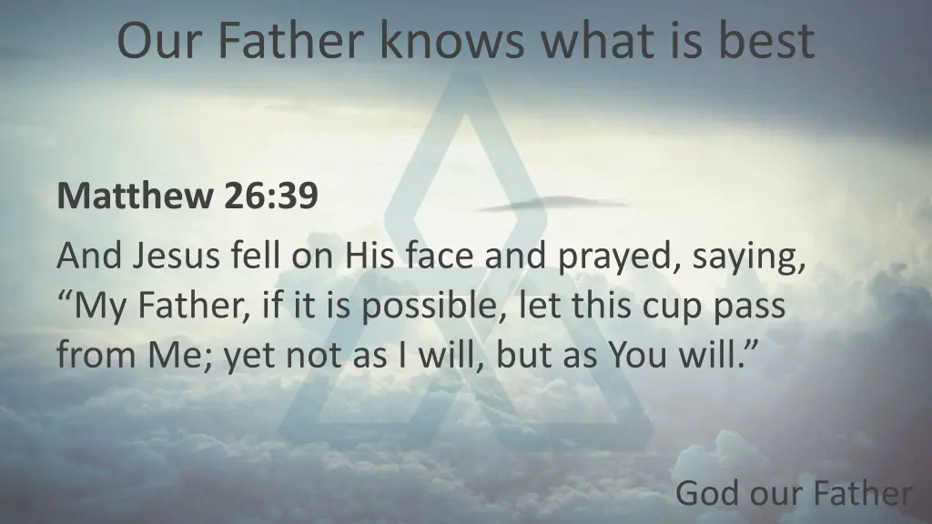 our father knows what is best
