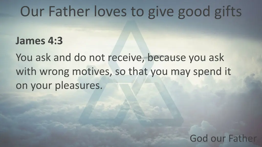our father loves to give good gifts 2