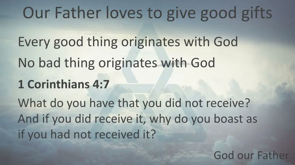 our father loves to give good gifts