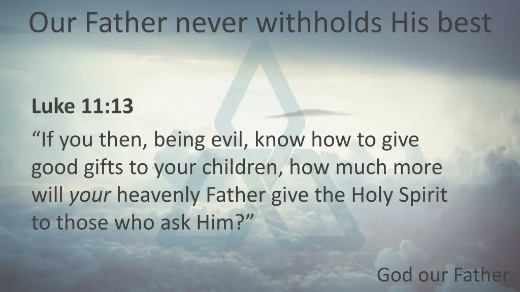 our father never withholds his best 1