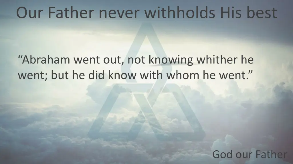 our father never withholds his best