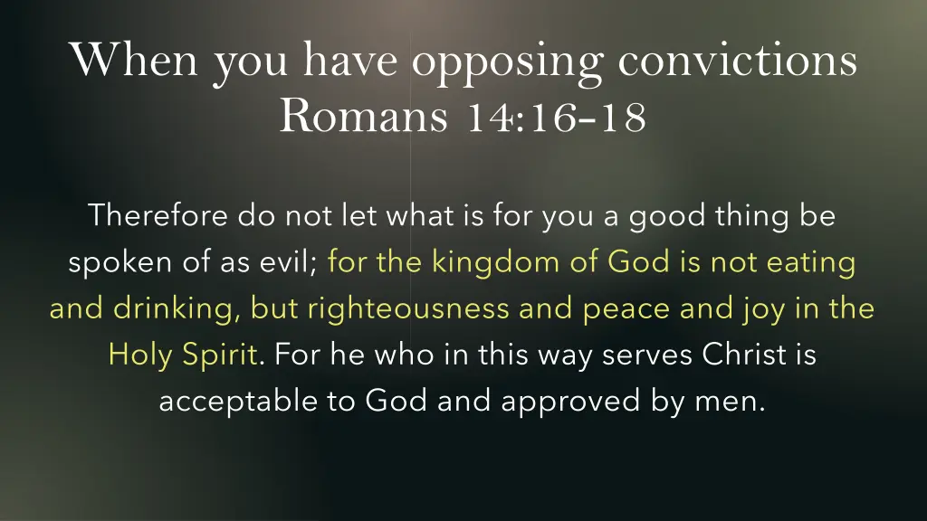 when you have opposing convictions romans 14 16 18