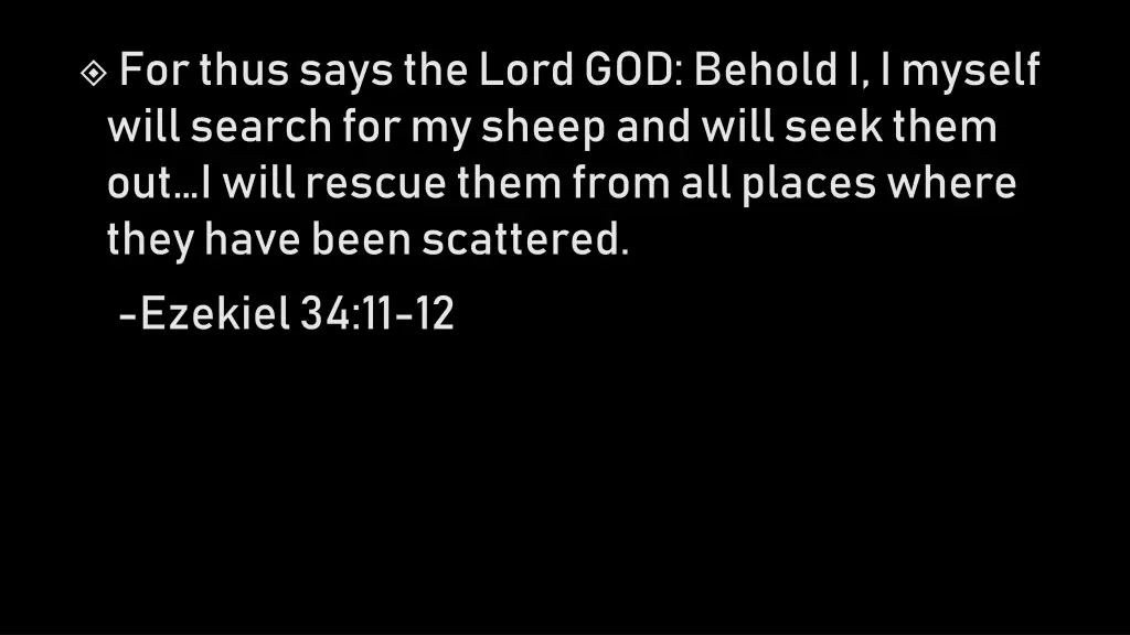 for thus says the lord god behold i i myself will