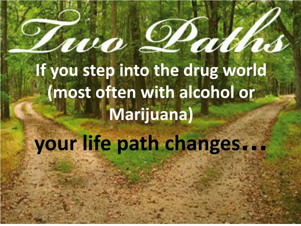 if you step into the drug world most often with