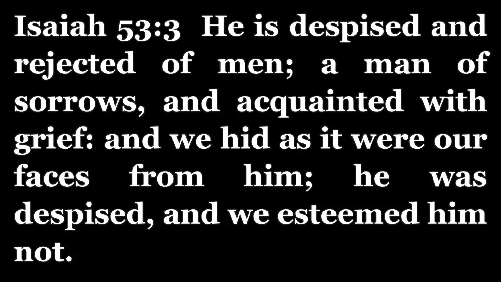 isaiah 53 3 he is despised and rejected