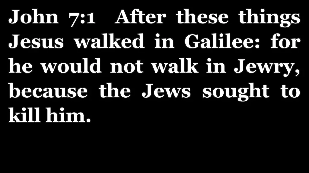 john 7 1 after these things jesus walked