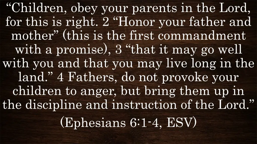children obey your parents in the lord for this