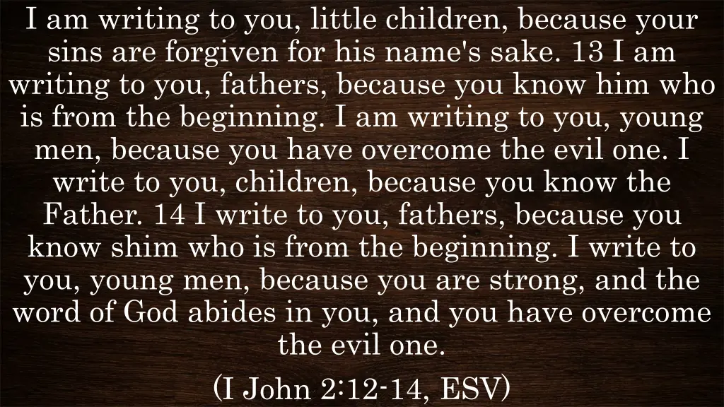i am writing to you little children because your