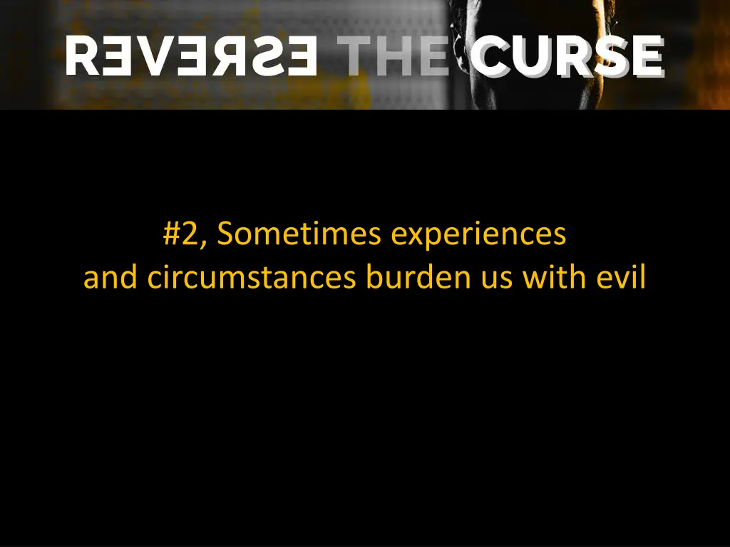 2 sometimes experiences and circumstances burden