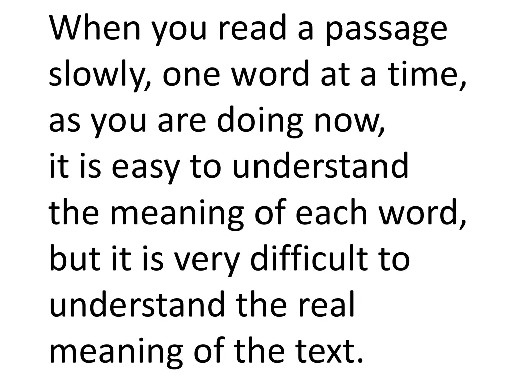 when you read a passage slowly one word at a time