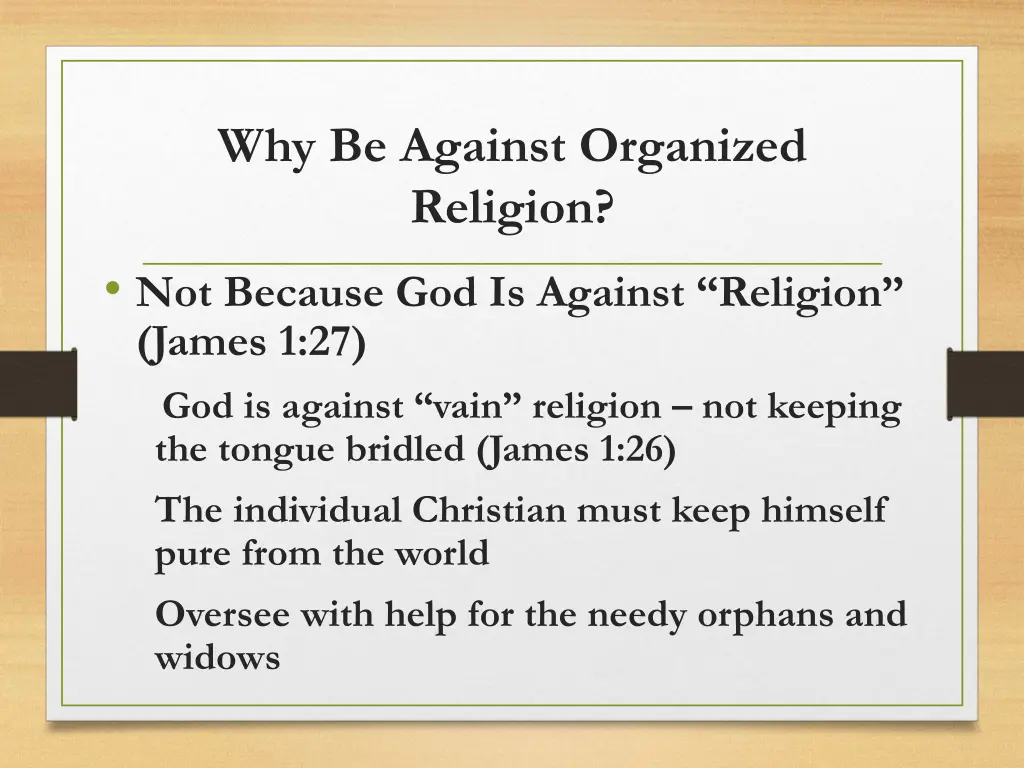 why be against organized religion not because