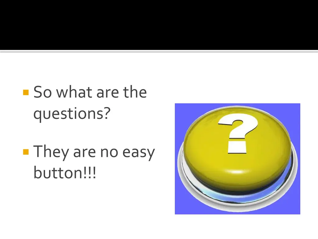 so what are the questions