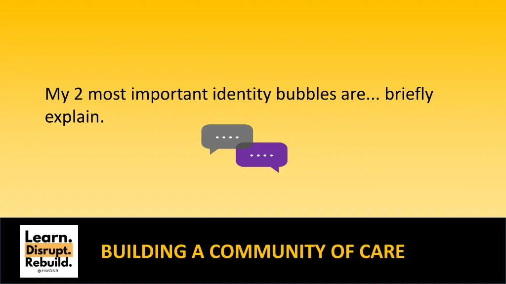 my 2 most important identity bubbles are briefly