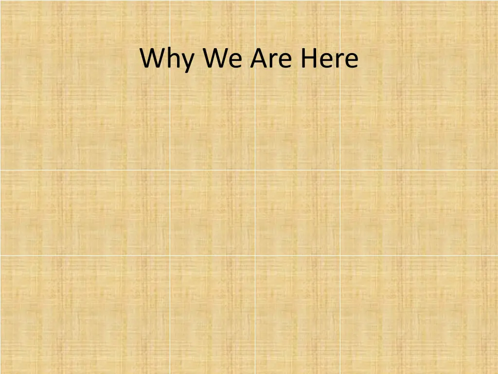 why we are here