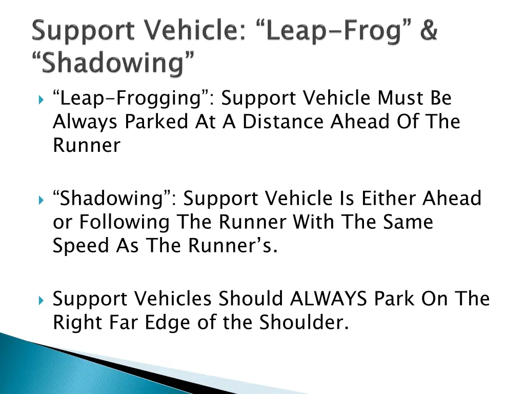 leap frogging support vehicle must be always