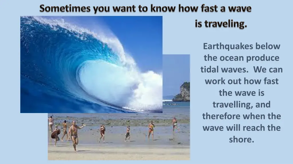earthquakes below the ocean produce tidal waves