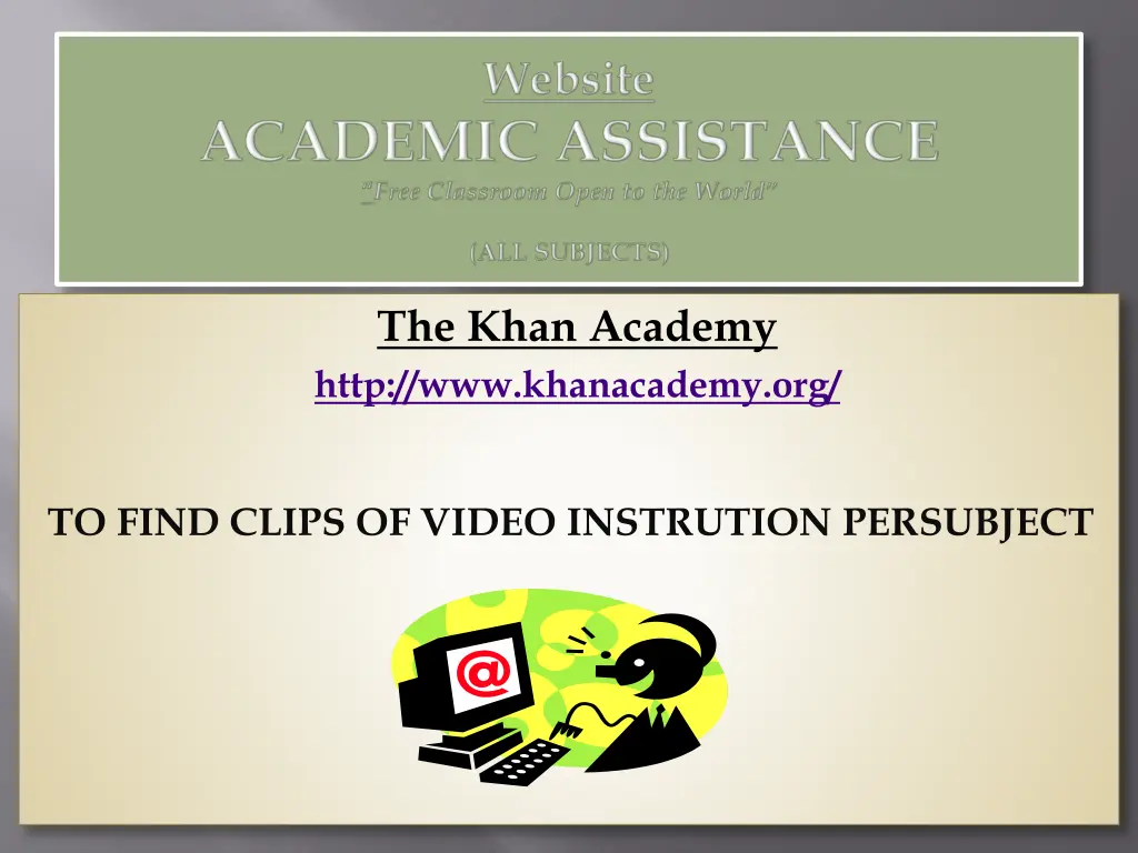 the khan academy http www khanacademy org