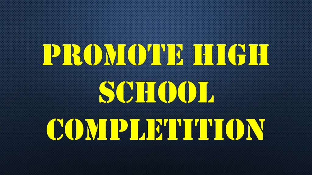 promote high school completition