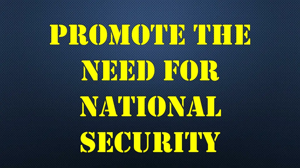 promote the need for national security
