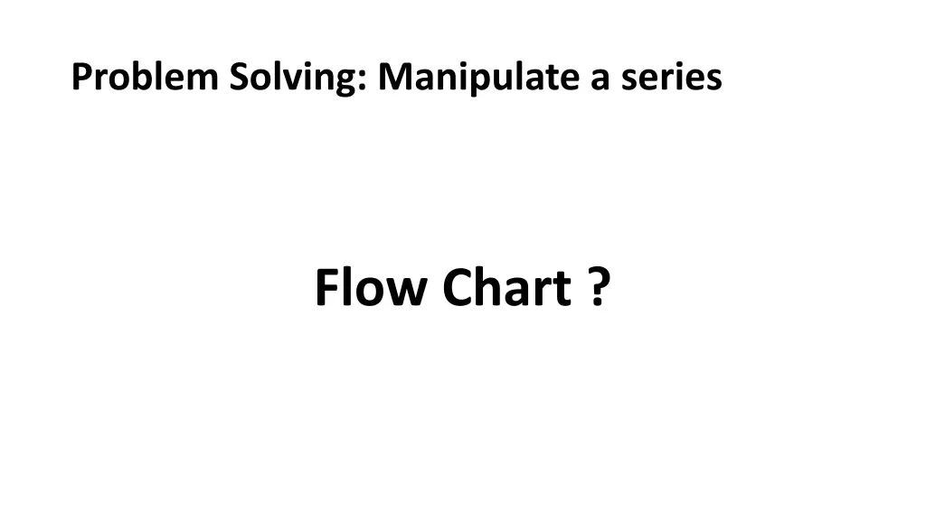 problem solving manipulate a series 9