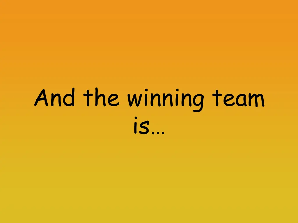 and the winning team is