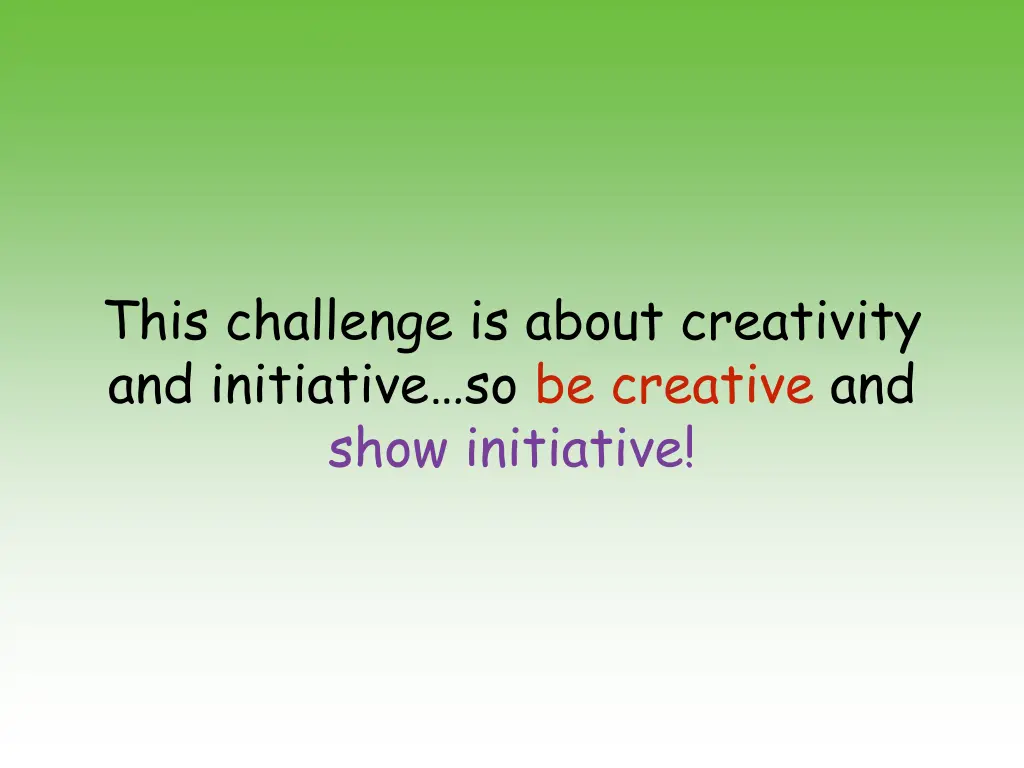 this challenge is about creativity and initiative