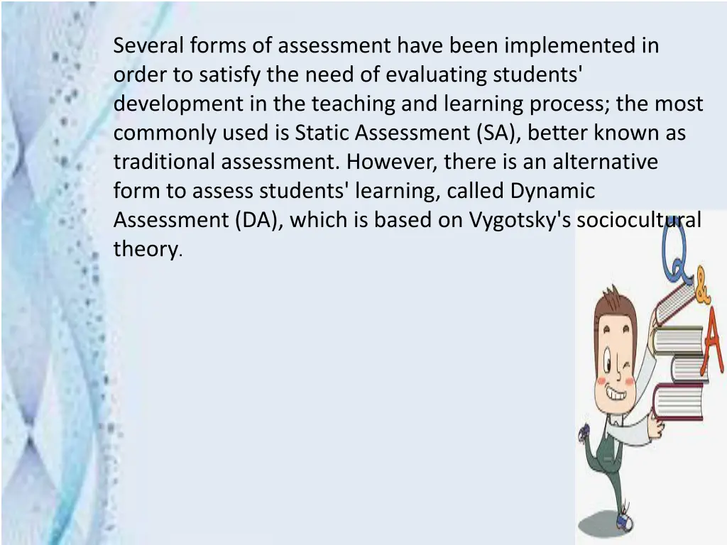 several forms of assessment have been implemented