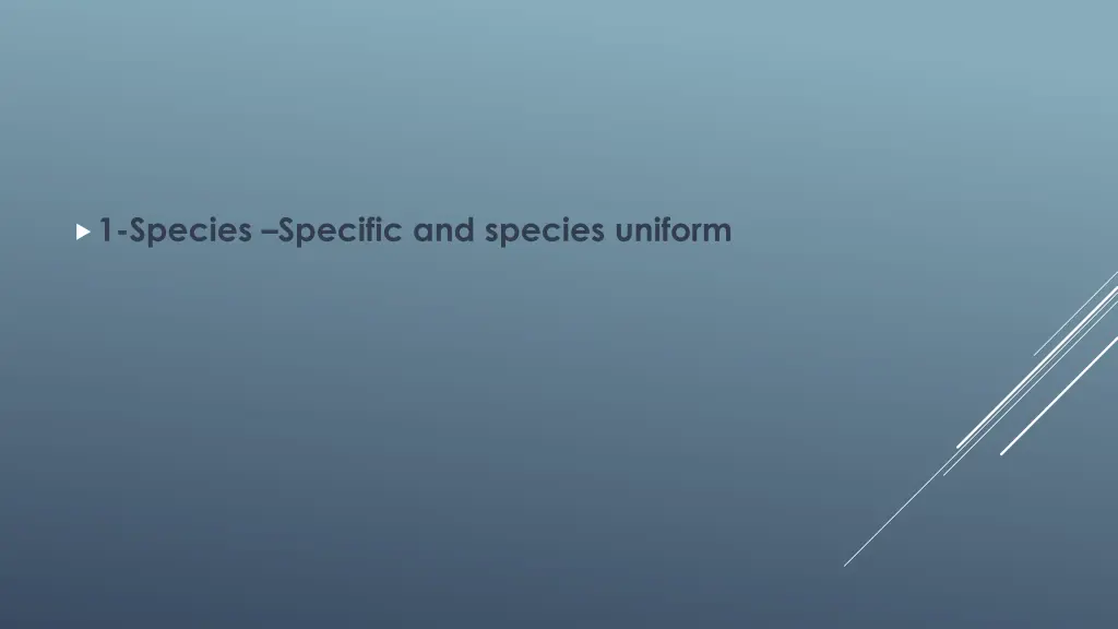 1 species specific and species uniform