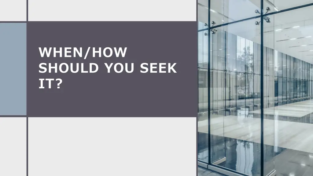 when how should you seek it