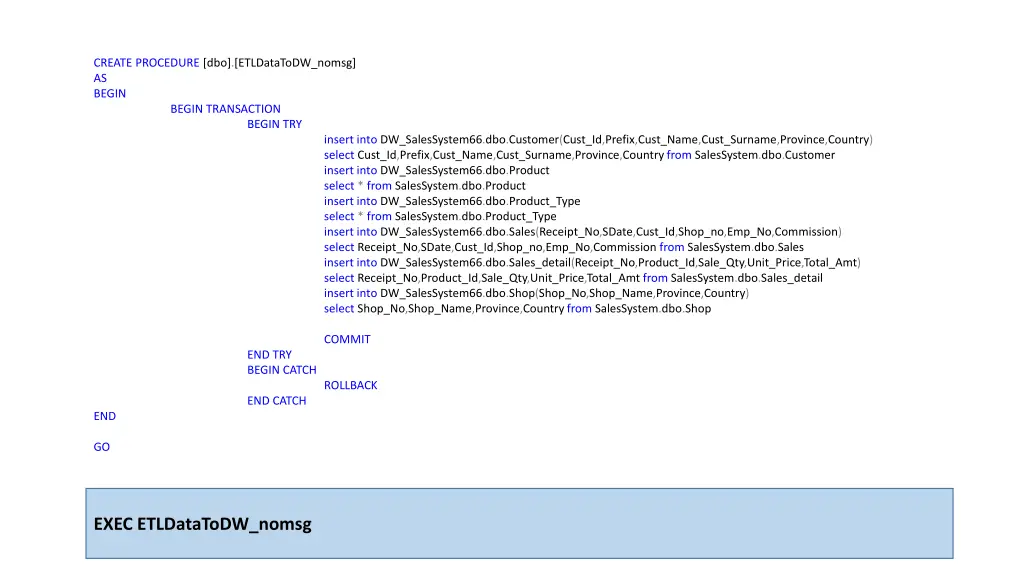 create procedure dbo etldatatodw nomsg as begin
