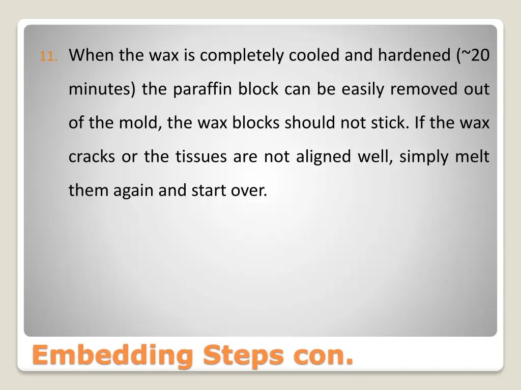 11 when the wax is completely cooled and hardened