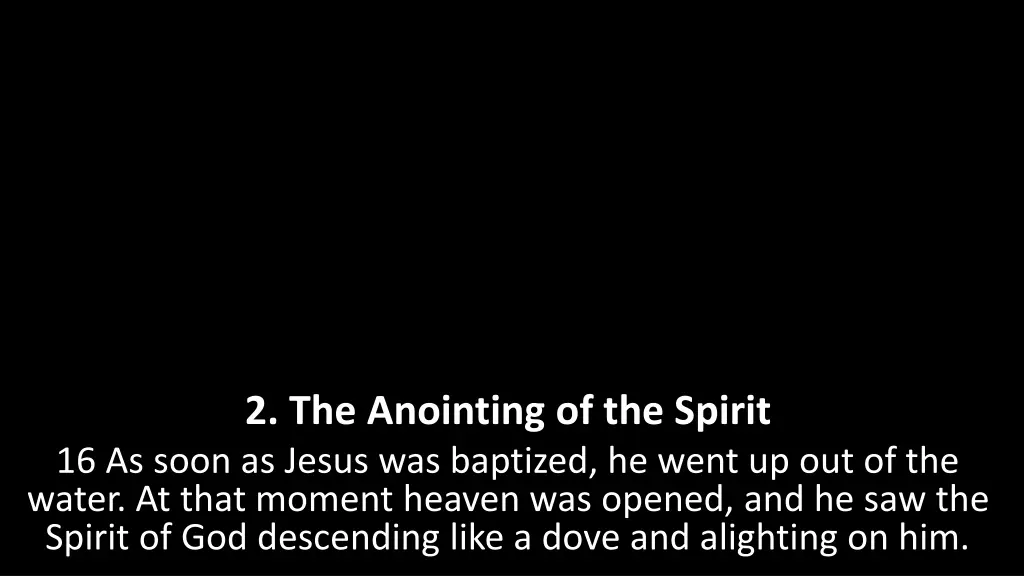 2 the anointing of the spirit 16 as soon as jesus