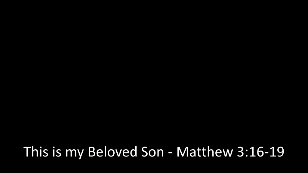 this is my beloved son matthew 3 16 19