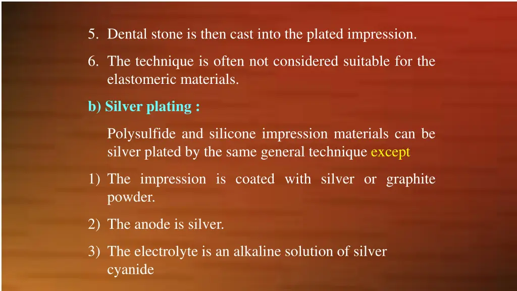 5 dental stone is then cast into the plated