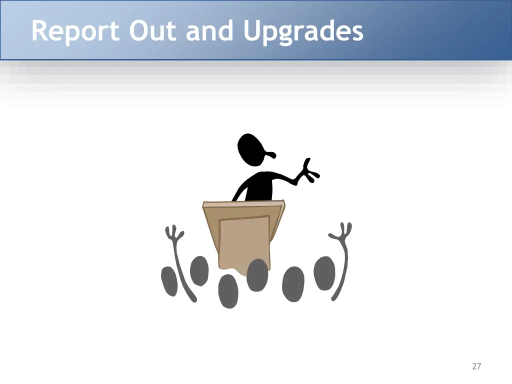 report out and upgrades