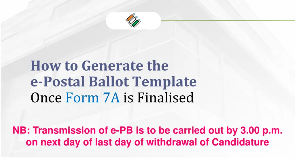 how to generate the e postal ballot template once