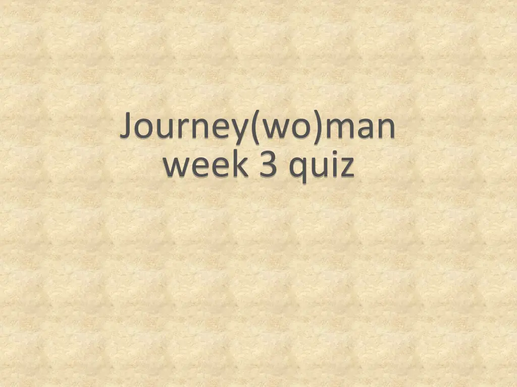 journey wo man week 3 quiz