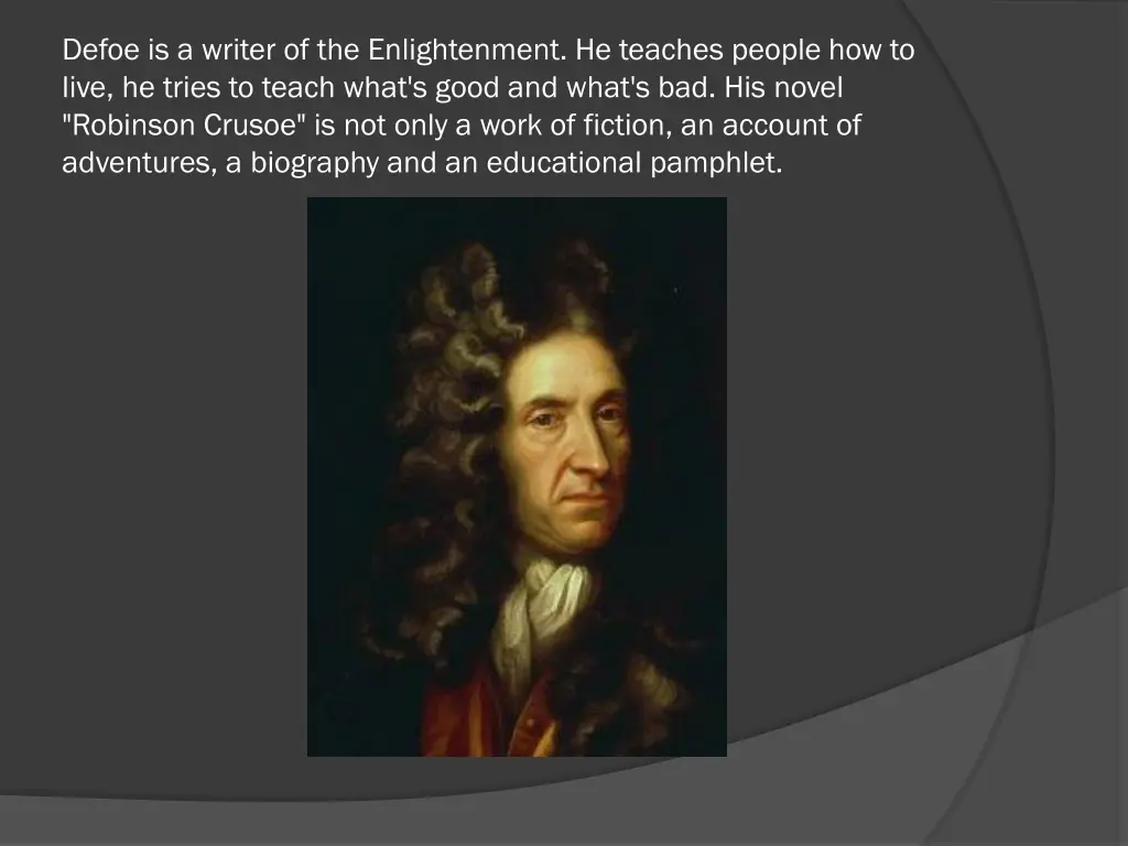 defoe is a writer of the enlightenment he teaches