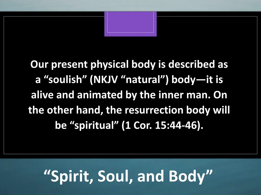 our present physical body is described