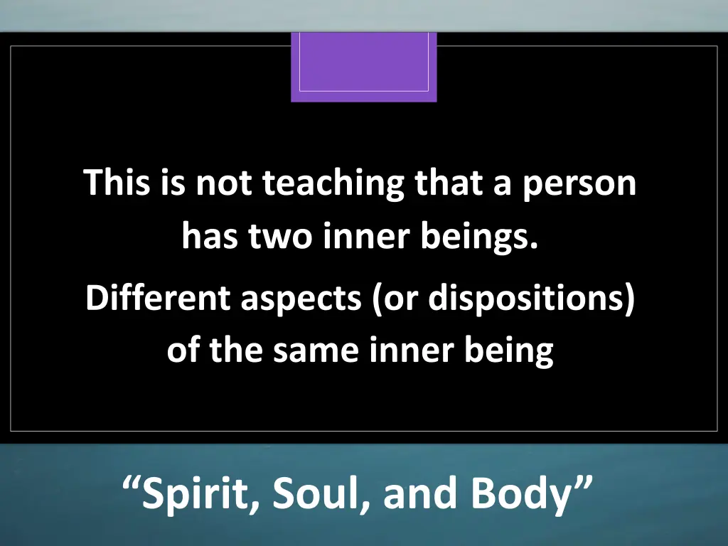 this is not teaching that a person has two inner