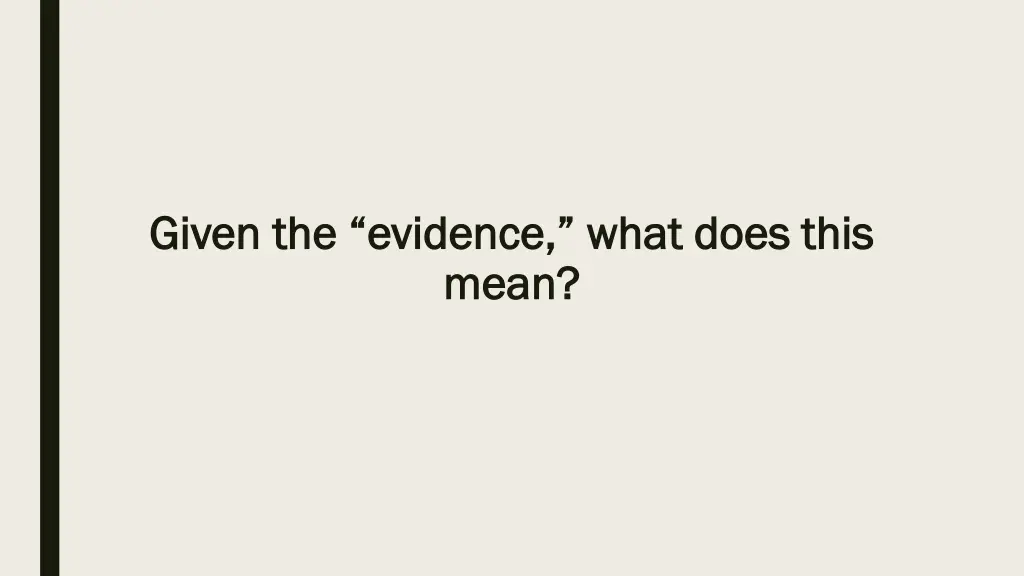 given the evidence what does this given