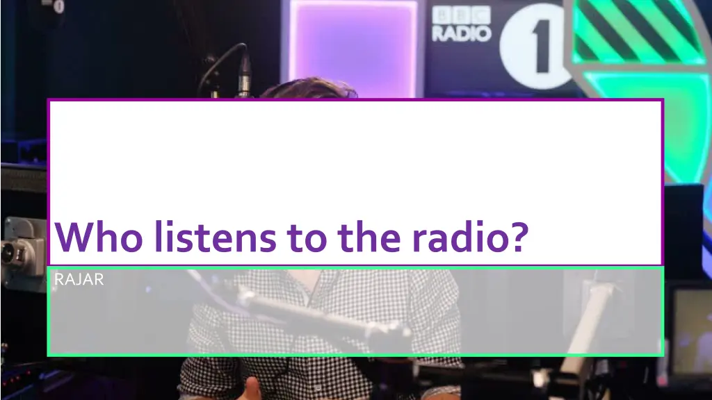 who listens to the radio rajar
