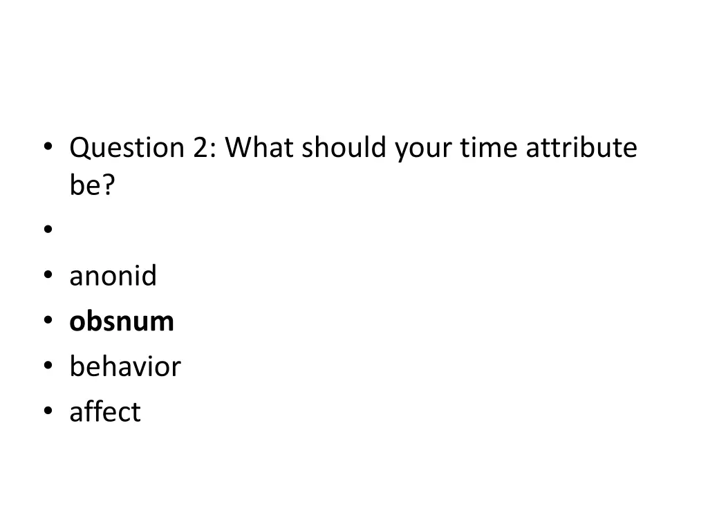 question 2 what should your time attribute 1